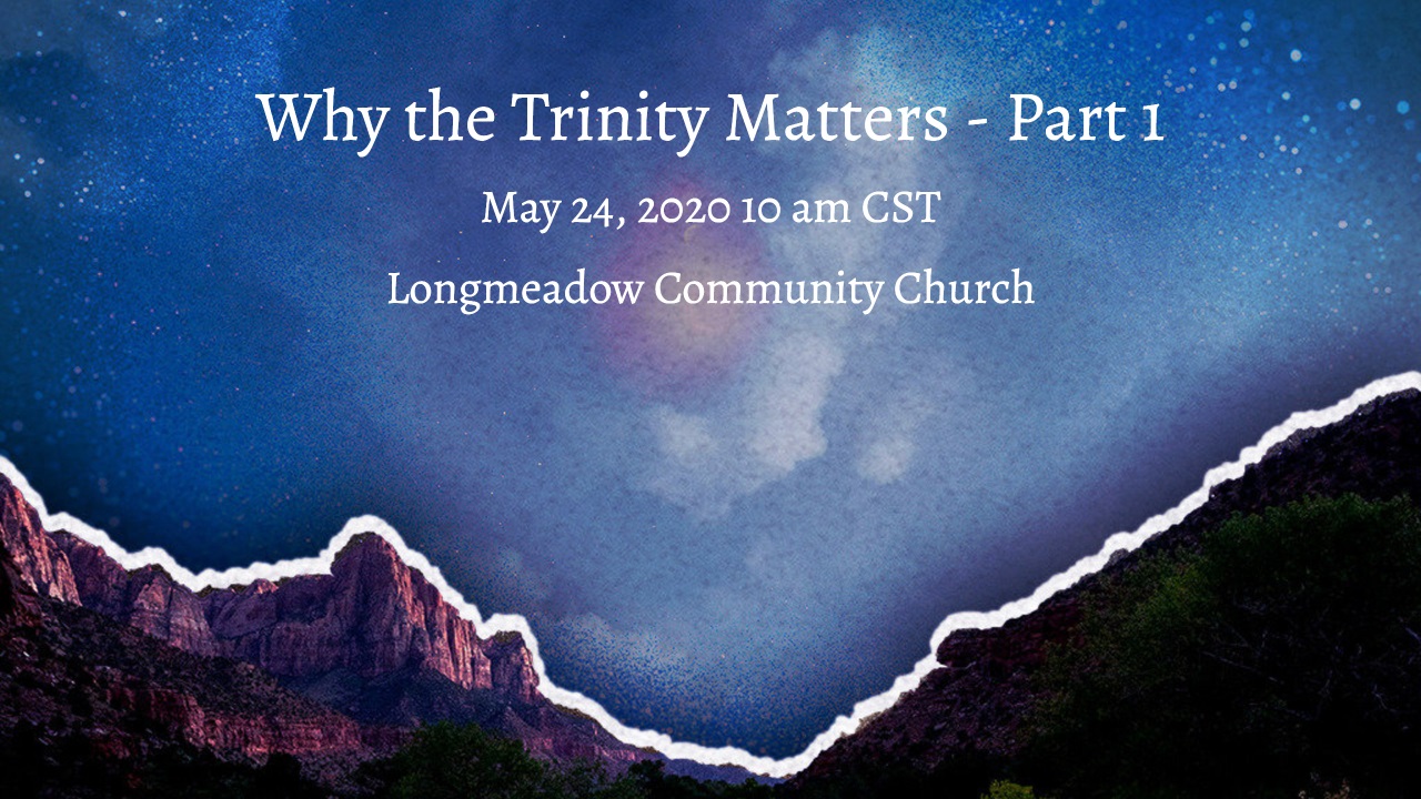 Why The Trinity Matters Part 1 Why The Trinity Matters Part 1