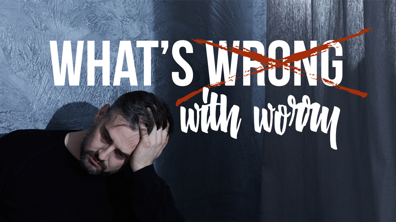 What's Wrong With Worry? Image