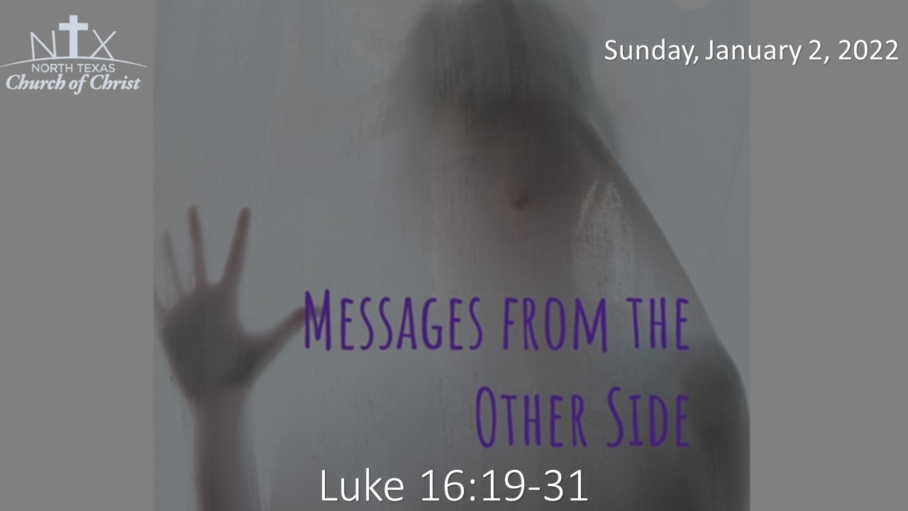 Sunday, January 2, 2022 Messages From The Other Side" Luke 161931