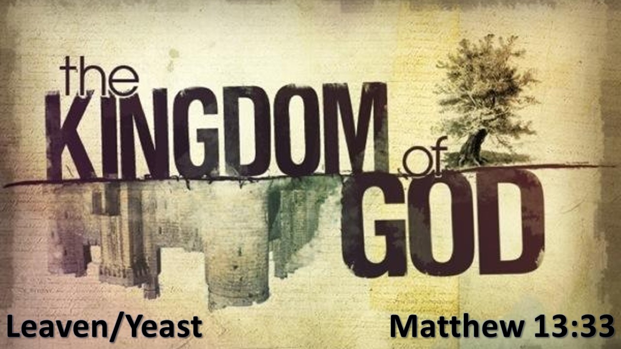 Sunday, January 22, 2023 "The Kingdom of God" "Leaven & Yeast" Matthew