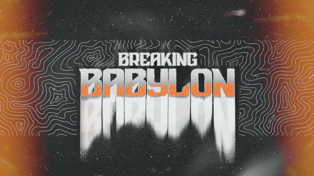 Breaking Babylon Week 6 Biblical Worldview Pastor Brian Gallardo